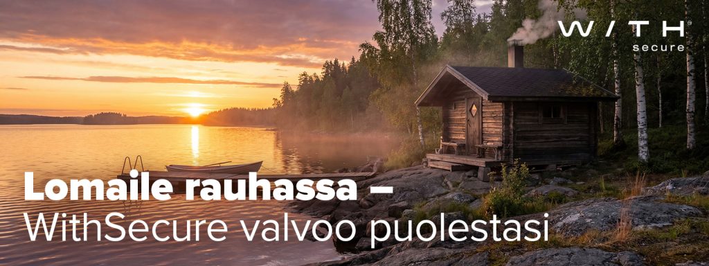 Sunset over a calm lake with a wooden cabin on a rocky shore; large white text 'Lomaile rauhassa – WithSecure valvoo turvallesi' and WithSecure logo in the corner front left/right.